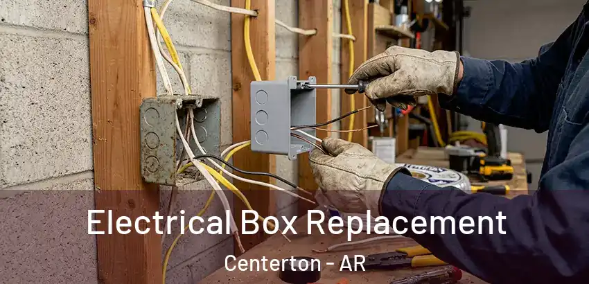 Electrical Box Replacement Centerton - AR