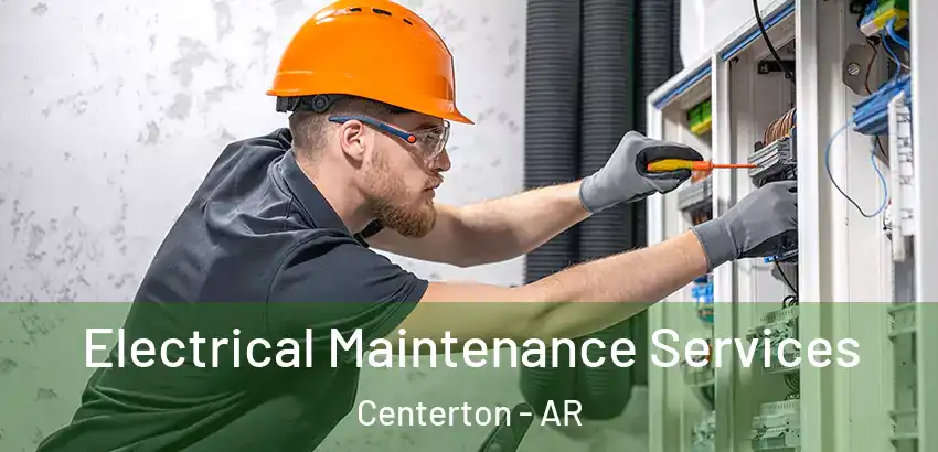 Electrical Maintenance Services Centerton - AR