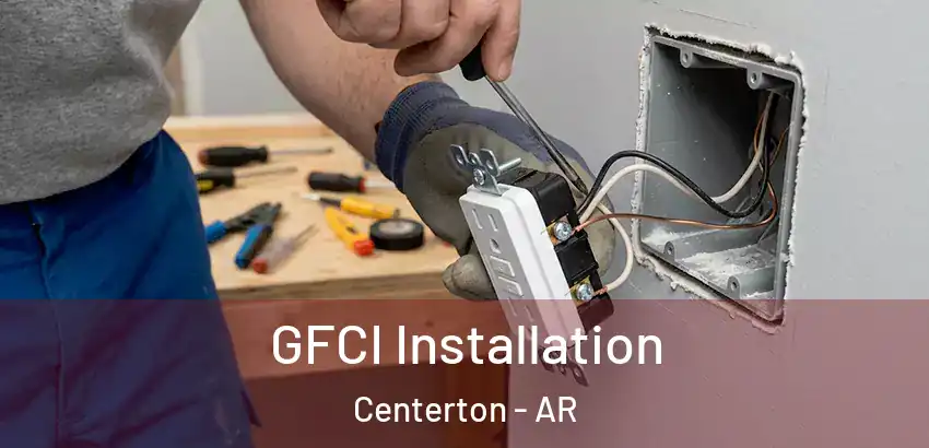  GFCI Installation Centerton - AR