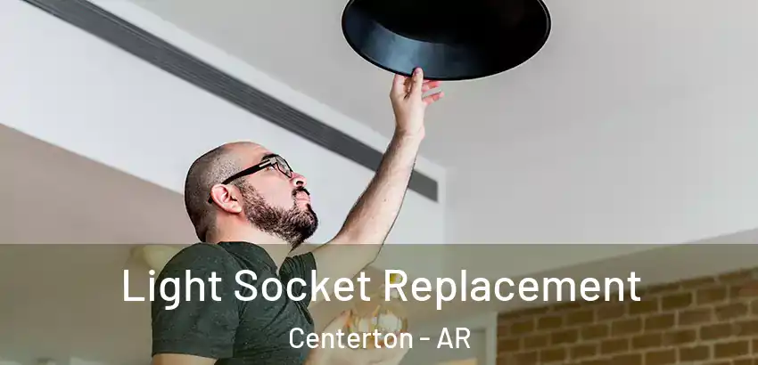  Light Socket Replacement Centerton - AR