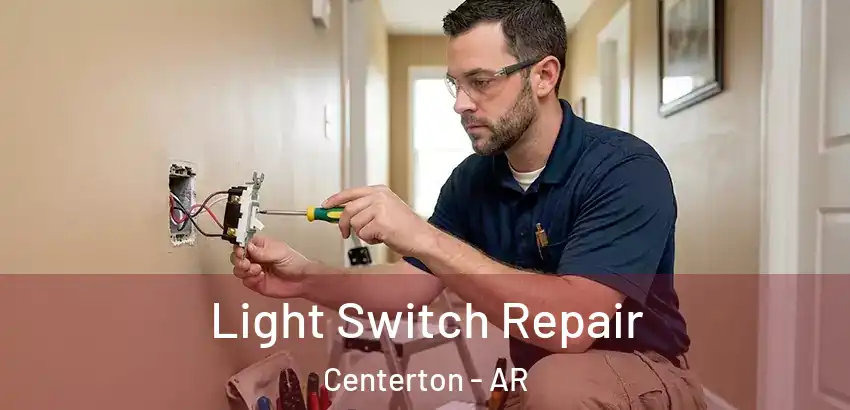 Light Switch Repair Centerton - AR