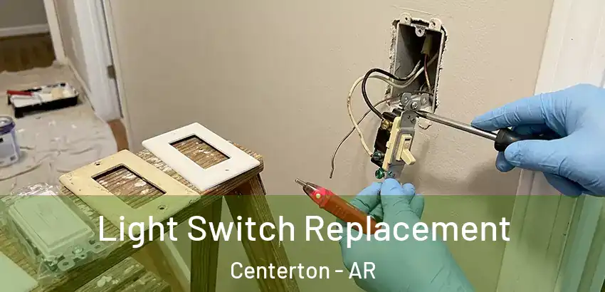 Light Switch Replacement Centerton - AR