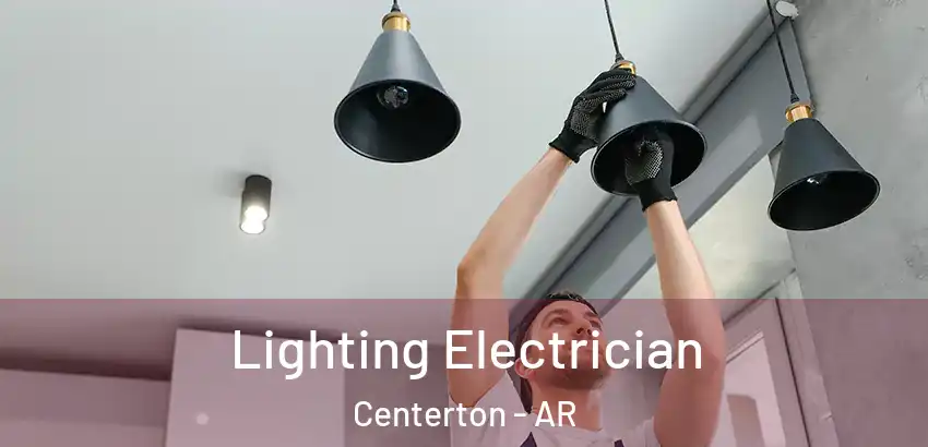 Lighting Electrician Centerton - AR