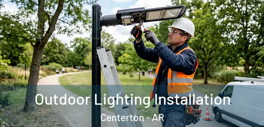 Outdoor Lighting Installation Centerton - AR