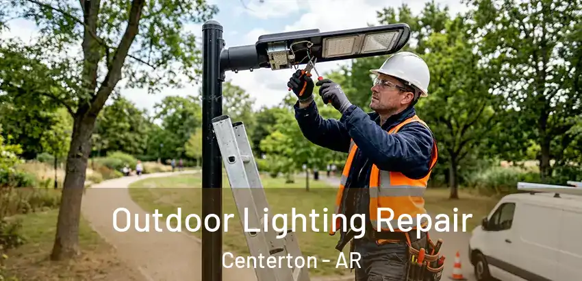 Outdoor Lighting Repair Centerton - AR