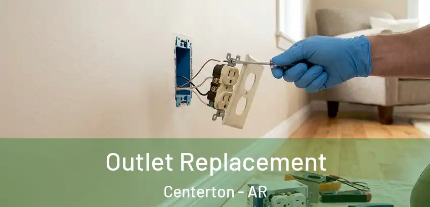 Outlet Replacement Centerton - AR