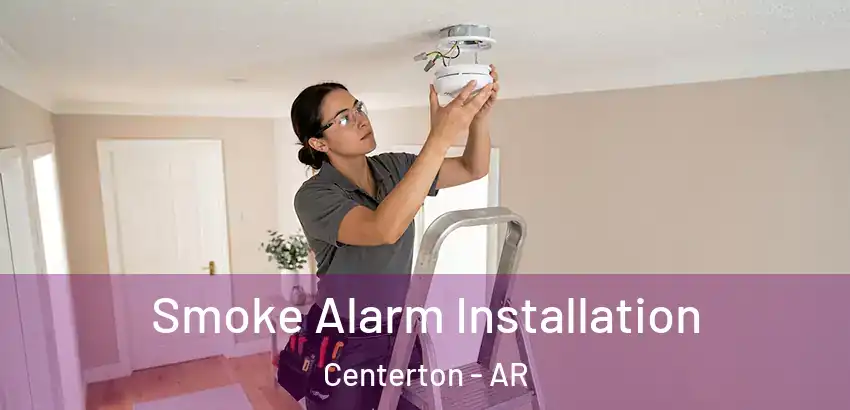  Smoke Alarm Installation Centerton - AR