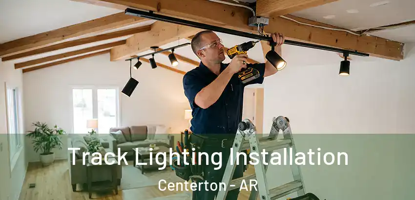  Track Lighting Installation Centerton - AR